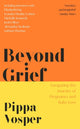 Book cover of: Beyond Grief. By: Pippa Vosper