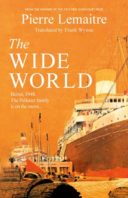 Wide World, An epic novel of family fortune, twisted secrets and love - the first volume in THE GLORIOUS YEARS series 9781472292100 Pierre Lemaitre