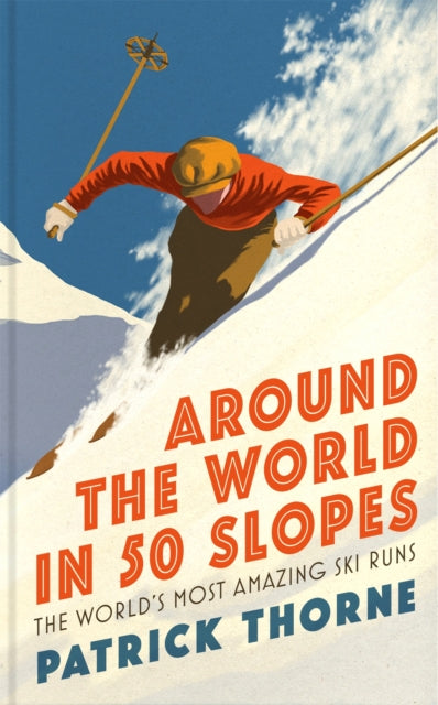 Book cover of: Around The World in 50 Slopes. By: Patrick Thorne