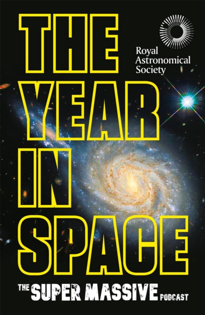 Book cover of: Year in Space. By: The Supermassive Podcast (Izzie Clarke,  Becky Smethurst, Richard Hollingham and Robert Massey)
