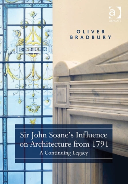 Book cover of: Sir John Soane’s Influence on Architecture from 1791. By: Oliver Bradbury