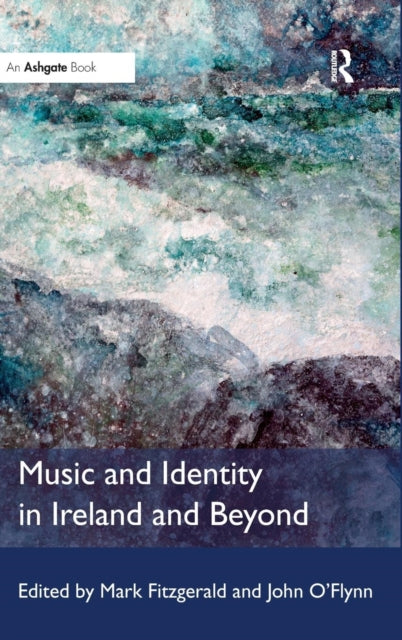 Book cover of: Music and Identity in Ireland and Beyond. By: Mark Fitzgerald