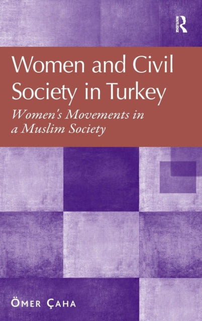 Book cover of: Women and Civil Society in Turkey. By: Ömer Çaha