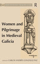 Book cover of: Women and Pilgrimage in Medieval Galicia. By: Carlos Andrés González Paz