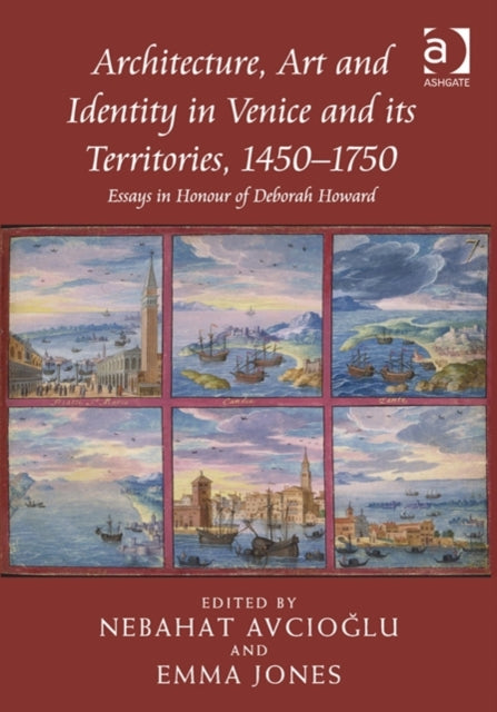Book cover of: Architecture, Art and Identity in Venice and its Territories, 1450–1750