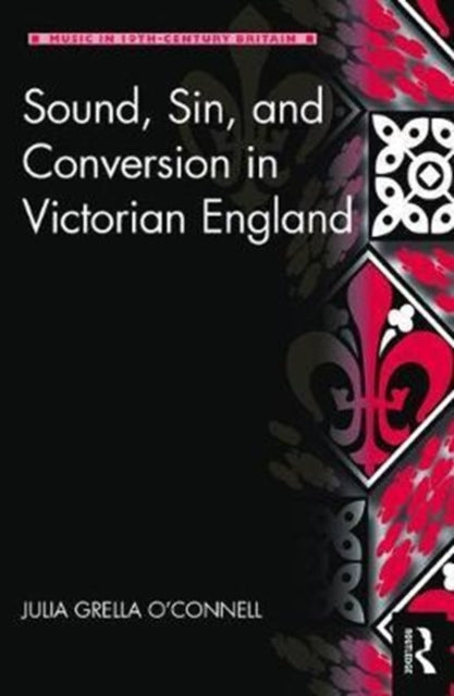 Book cover of: Sound, Sin, and Conversion in Victorian England. By: Julia Grella O'Connell