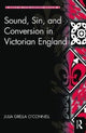 Book cover of: Sound, Sin, and Conversion in Victorian England. By: Julia Grella O'Connell