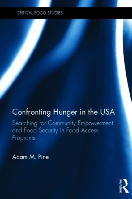 Book cover of: Confronting Hunger in the USA. By: Adam M. Pine