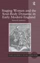 Book cover of: Staging Women and the Soul-Body Dynamic in Early Modern England. By: Sarah E. Johnson