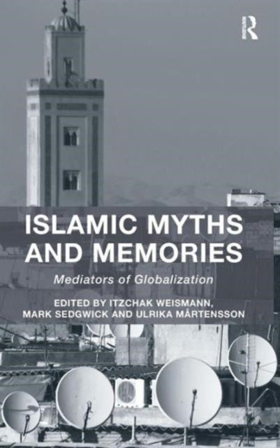 Book cover of: Islamic Myths and Memories. By: Itzchak Weismann