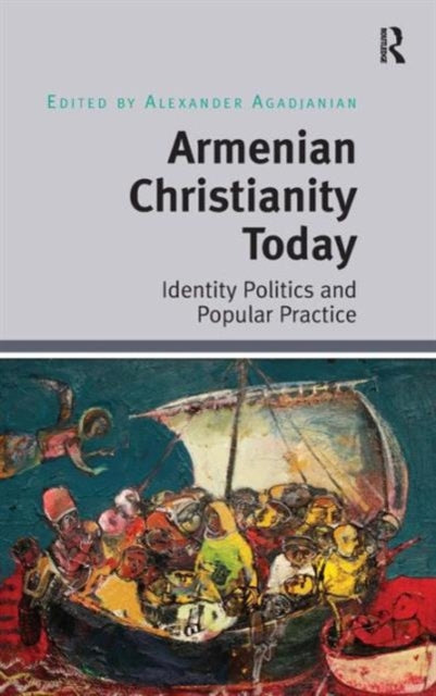 Book cover of: Armenian Christianity Today. By: Alexander Agadjanian