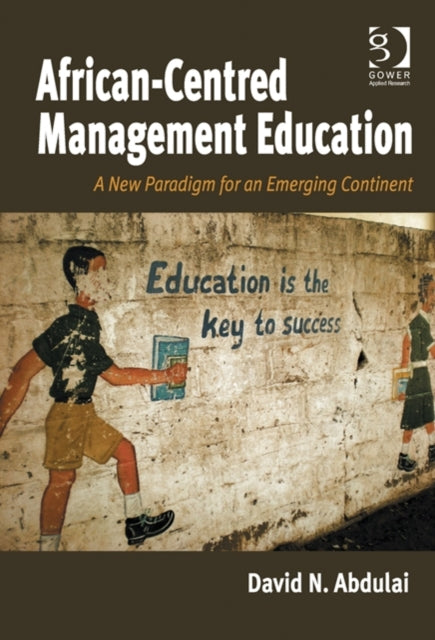 Book cover of: African-Centred Management Education. By: David N. Abdulai