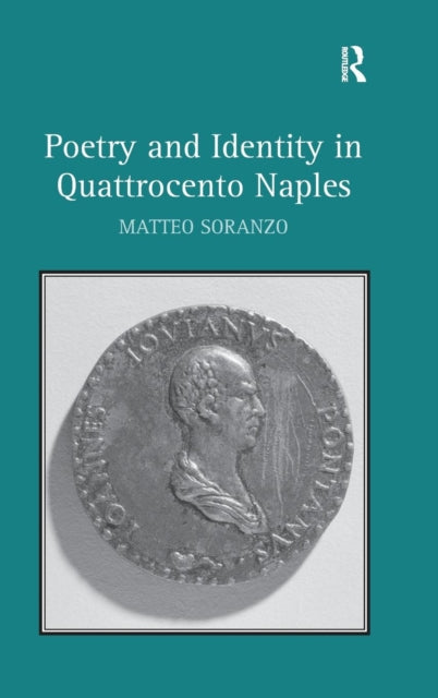 Book cover of: Poetry and Identity in Quattrocento Naples. By: Matteo Soranzo