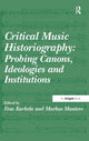 Book cover of: Critical Music Historiography: Probing Canons, Ideologies and Institutions. By: Markus Mantere