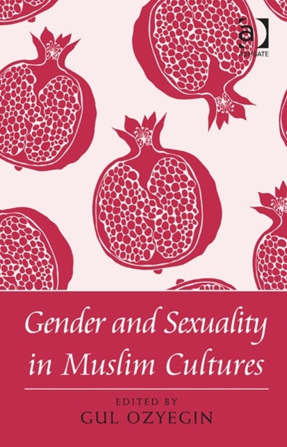 Book cover of: Gender and Sexuality in Muslim Cultures. By: Gul Ozyegin