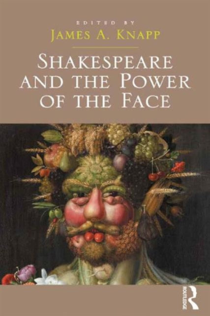 Book cover of: Shakespeare and the Power of the Face. By: James A. Knapp