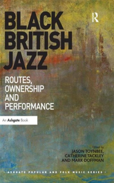 Book cover of: Black British Jazz. By: Jason Toynbee