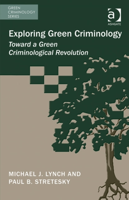 Book cover of: Exploring Green Criminology. By: Lynch, Michael J.