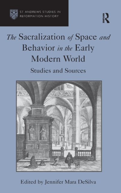 Book cover of: Sacralization of Space and Behavior in the Early Modern World. By: Jennifer Mara DeSilva