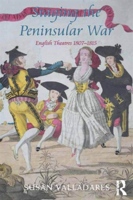 Book cover of: Staging the Peninsular War. By: Susan Valladares