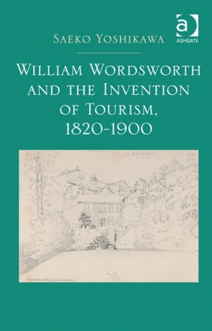 William Wordsworth and the Invention of Tourism, 1820-1900