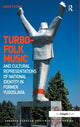 Book cover of: Turbo-folk Music and Cultural Representations of National Identity in Former Yugoslavia. By: Cvoro Uro_