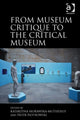 Book cover of: From Museum Critique to the Critical Museum. By: Katarzyna Murawska-Muthesius