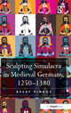 Book cover of: Sculpting Simulacra in Medieval Germany, 1250-1380. By: Assaf Pinkus