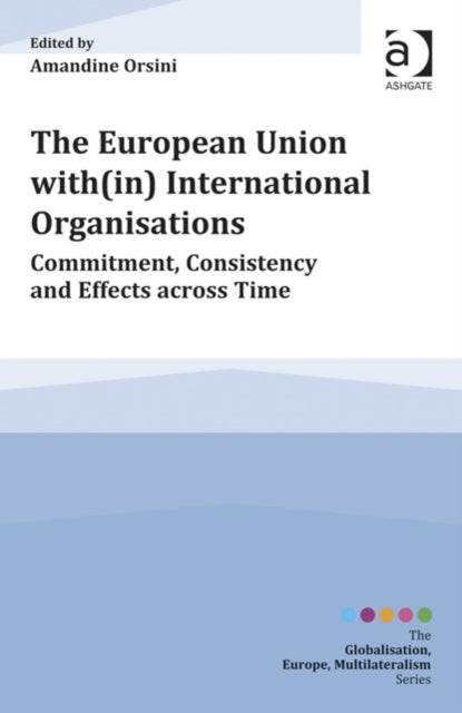 Book cover of: European Union with(in) International Organisations. By: Amandine Orsini