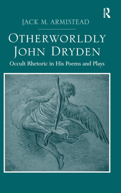 Book cover of: Otherworldly John Dryden. By: Jack M. Armistead