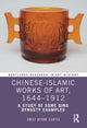 Book cover of: Chinese-Islamic Works of Art, 1644–1912. By: Emily Byrne Curtis
