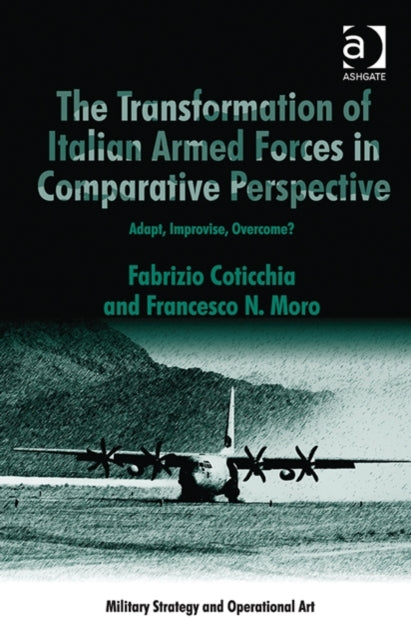 Book cover of: Transformation of Italian Armed Forces in Comparative Perspective. By: Fabrizio Coticchia