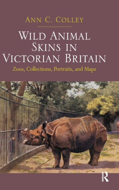 Book cover of: Wild Animal Skins in Victorian Britain. By: Ann C. Colley