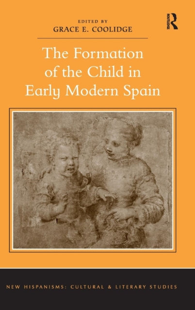 Book cover of: Formation of the Child in Early Modern Spain. By: Grace E. Coolidge