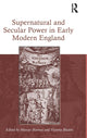 Book cover of: Supernatural and Secular Power in Early Modern England. By: Marcus Harmes