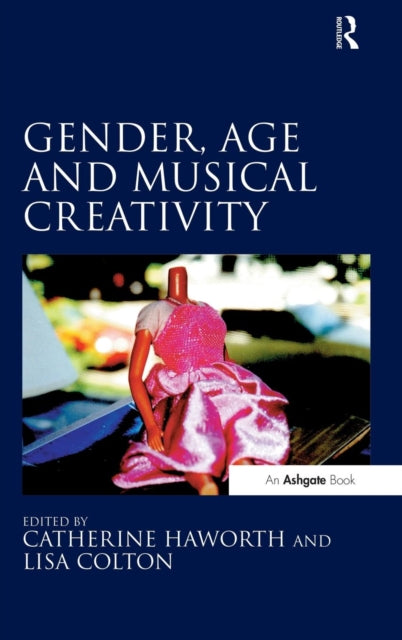Book cover of: Gender, Age and Musical Creativity. By: Catherine Haworth