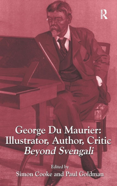 Book cover of: George Du Maurier: Illustrator, Author, Critic. By: Simon Cooke