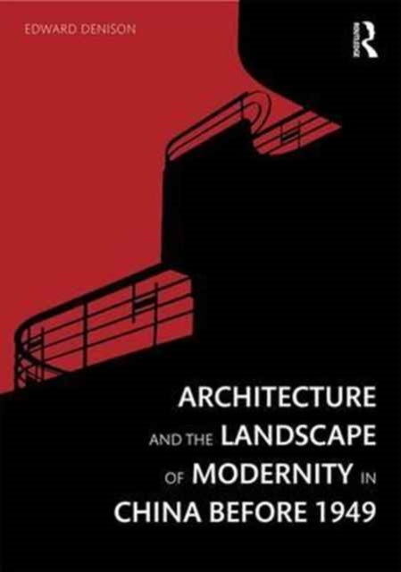 Book cover of: Architecture and the Landscape of Modernity in China before 1949. By: Edward Denison