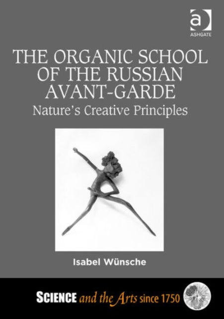 Book cover of: Organic School of the Russian Avant-Garde. By: Isabel Wünsche