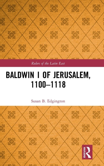 Book cover of: Baldwin I of Jerusalem, 1100-1118. By: Susan B. Edgington