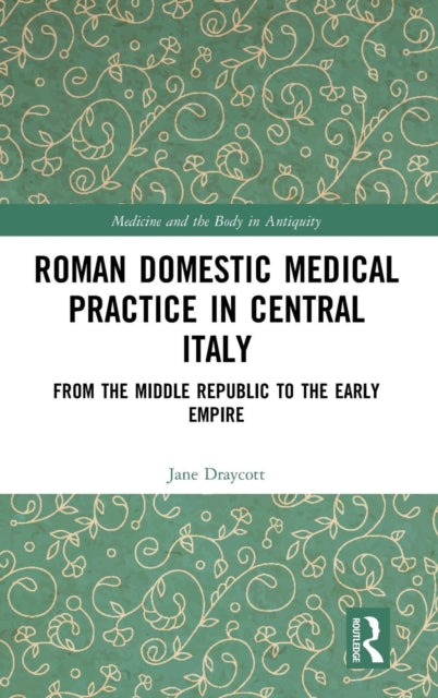 Book cover of: Roman Domestic Medical Practice in Central Italy. By: Jane Draycott - undifferentiated