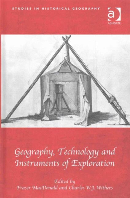 Book cover of: Geography, Technology and Instruments of Exploration. By: Fraser Macdonald