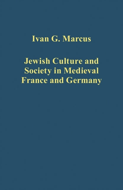 Book cover of: Jewish Culture and Society in Medieval France and Germany. By: Ivan G. Marcus