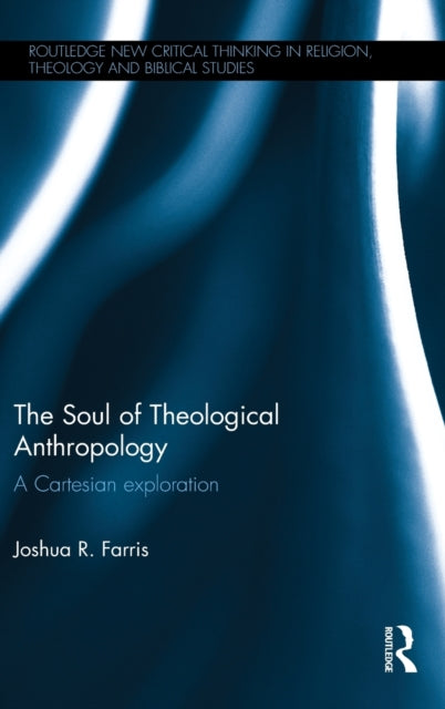 Book cover of: Soul of Theological Anthropology. By: Joshua Ryan Farris