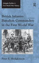 Book cover of: British Infantry Battalion Commanders in the First World War. By: Peter E. Hodgkinson