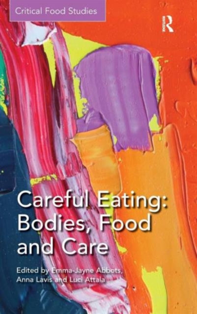 Book cover of: Careful Eating: Bodies, Food and Care. By: Emma-Jayne Abbots