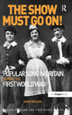 Book cover of: Show Must Go On! Popular Song in Britain During the First World War. By: John Mullen