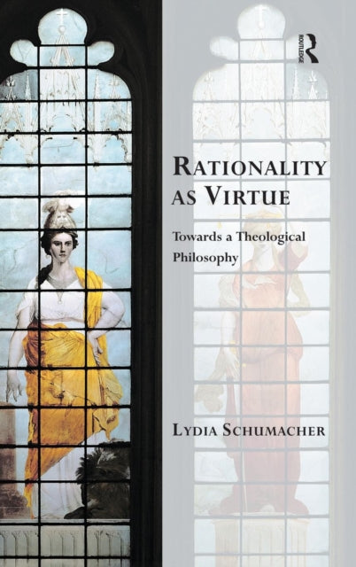 Book cover of: Rationality as Virtue. By: Lydia Schumacher