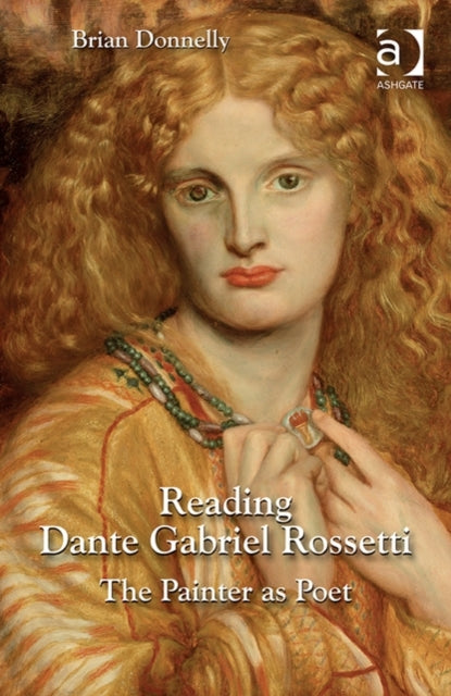 Book cover of: Reading Dante Gabriel Rossetti. By: Brian Donnelly