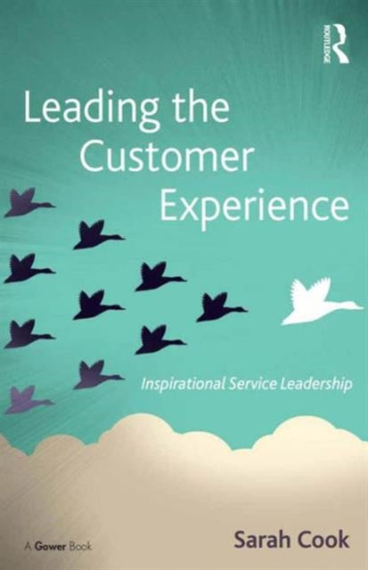 Book cover of: Leading the Customer Experience. By: Sarah Cook